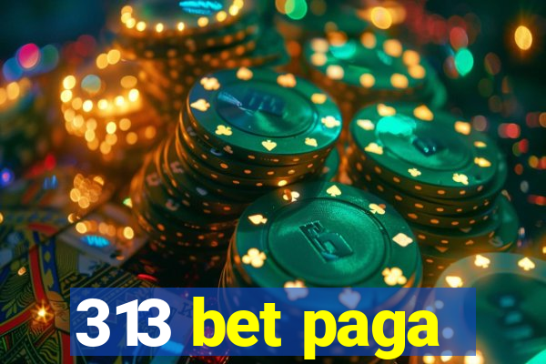 313 bet paga